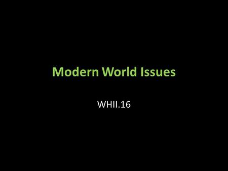 Modern World Issues WHII.16. Migrations of refugees and others Refugees as an issue in international conflicts Migrations of “guest workers” to European.