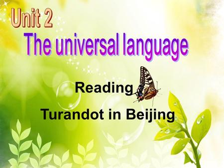 Reading : Turandot in Beijing Teaching aims ： 1.To help students appreciate an opera review. 2.To improve students’ skills in reading a review of an.
