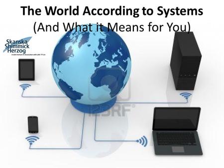 The World According to Systems (And What it Means for You)