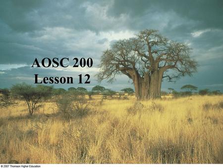 AOSC 200 Lesson 12. Past and present climates weather - short time fluctuations climate – long-term behavior - location - time - average and extremes.