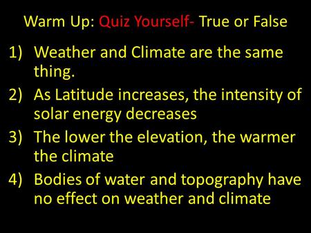 Warm Up: Quiz Yourself- True or False