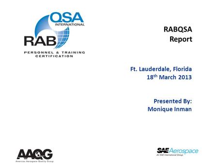 RABQSA Report Ft. Lauderdale, Florida 18 th March 2013 Presented By: Monique Inman.