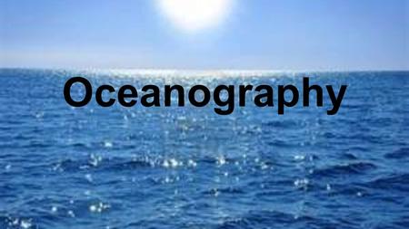 Oceanography.