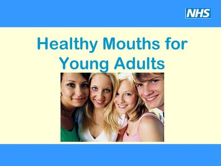 Healthy Mouths for Young Adults. Tooth decay What it looks like What causes it How you can stop it from happening How to look after your own teeth How.
