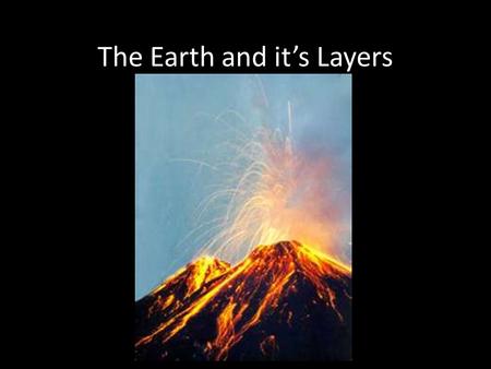 The Earth and it’s Layers
