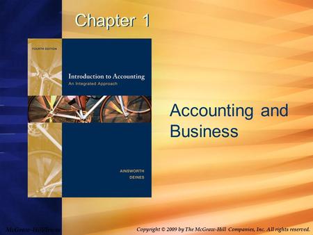 McGraw-Hill/Irwin Copyright © 2009 by The McGraw-Hill Companies, Inc. All rights reserved. Chapter 1 Accounting and Business.