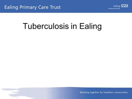Tuberculosis in Ealing. What is TB Tuberculosis, or TB, is a disease caused by a germ (Mycobacterium tuberculosis). TB usually affects the lungs, but.