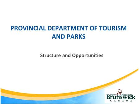 PROVINCIAL DEPARTMENT OF TOURISM AND PARKS Structure and Opportunities.
