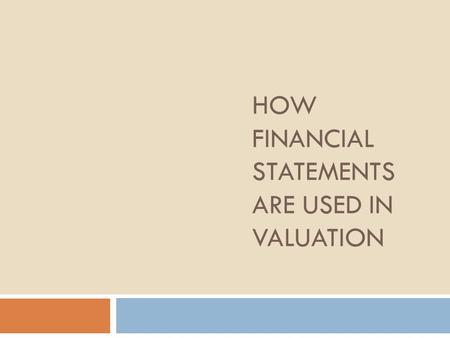 HOW FINANCIAL STATEMENTS ARE USED IN VALUATION. Valuation  What Does Valuation Mean? The process of determining the current worth of an asset or company.