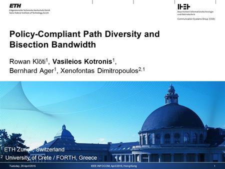 Communication Systems Group (CSG) Policy-Compliant Path Diversity and Bisection Bandwidth Rowan Klöti 1, Vasileios Kotronis 1, Bernhard Ager 1, Xenofontas.
