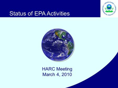 HARC Meeting March 4, 2010 Status of EPA Activities Presentation to AIG Environmental, May 19, 2005.