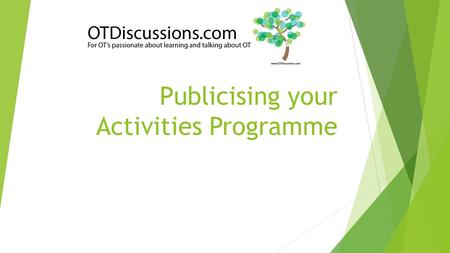 Publicising your Activities Programme. Content  Review of programme design techniques  Tips for publicising your programme.
