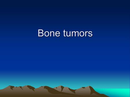 Bone tumors.