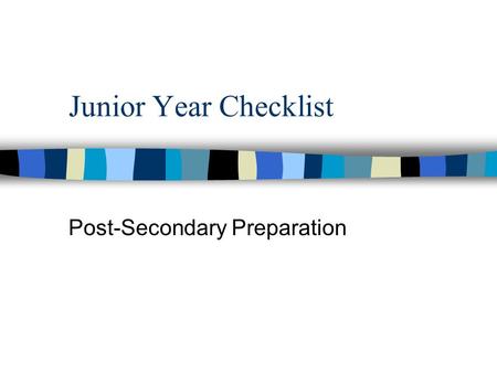Junior Year Checklist Post-Secondary Preparation.