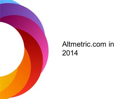Altmetric.com in 2014. We’ve learned lots To gauge the overall popularly of the article 87% of respondents strongly agreed or agreed To discover.