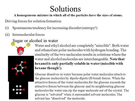 Solutions A homogeneous mixture in which all of the particles have the sizes of atoms. Driving forces for solution formation (i)Spontaneous tendency for.
