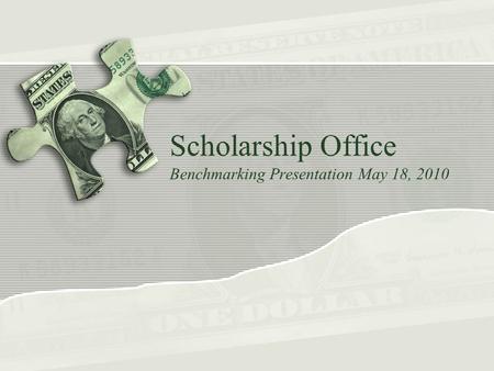 Scholarship Office Benchmarking Presentation May 18, 2010.