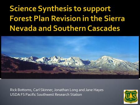 Rick Bottoms, Carl Skinner, Jonathan Long and Jane Hayes USDA FS Pacific Southwest Research Station.