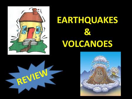 EARTHQUAKES & VOLCANOES REVIEW. Which seismic waves are the fastest?