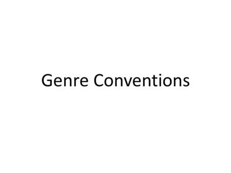 Genre Conventions. Science Fiction Horror Science Fiction Fantasy Comedy Action and Adventure Comedy Action and Adventure.