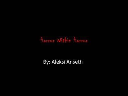 Horror Within Horror By: Aleksi Anseth The Real Nightmares On Elm Street In the early 1970’s, a 15 year old boy told his parents he was having nightmares,