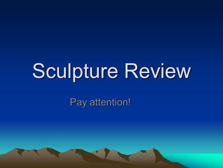 Sculpture Review Pay attention!.