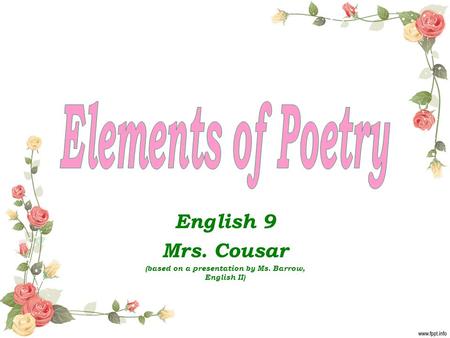 English 9 Mrs. Cousar (based on a presentation by Ms. Barrow, English II)