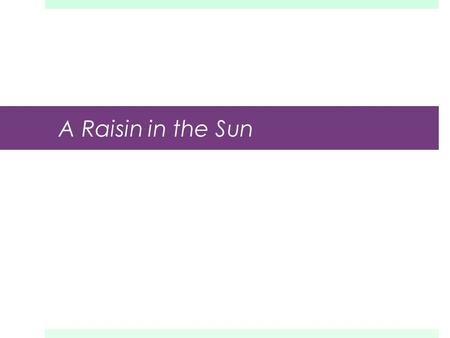 A Raisin in the Sun. Do Now: Take a Context Clues worksheet for vocab unit part I LEARNING GOAL & AGENDA LEARNING GOAL: SWBAT answer questions to demonstrate.