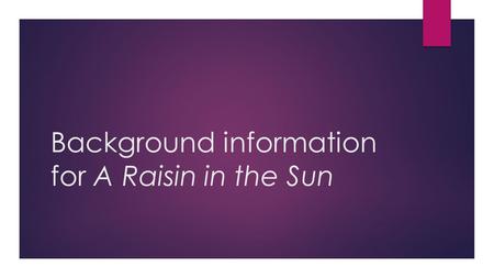 Background information for A Raisin in the Sun