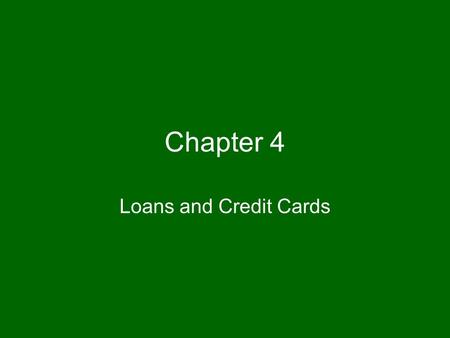 Chapter 4 Loans and Credit Cards.