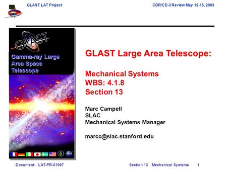 GLAST LAT ProjectCDR/CD-3 Review May 12-16, 2003 Document: LAT-PR-01967Section 13 Mechanical Systems1 GLAST Large Area Telescope: Mechanical Systems WBS: