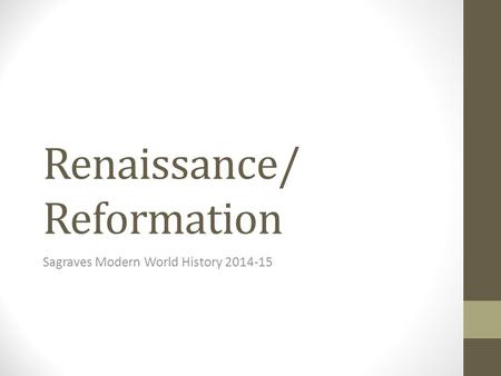 Renaissance/ Reformation Sagraves Modern World History 2014-15.