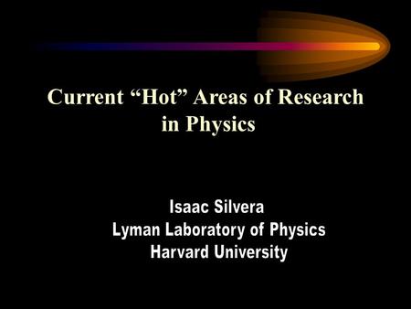 Current “Hot” Areas of Research in Physics. Mature Physics and Hot Physics.