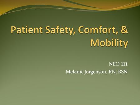 NEO 111 Melanie Jorgenson, RN, BSN. Primary Causes of Falls Change in balance or gait disturbance Muscle weakness Dizziness, syncope, and vertigo Cardiovascular.