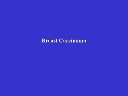 Breast Carcinoma. Anatomy Epidemiology: 10% 17.1/10 28/10 46/10 1.2 m world wide 6% develop cancer of the breast in their lifetime. 50,000 to 70,000.