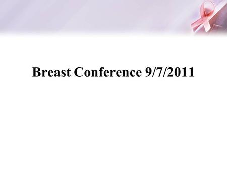 Breast Conference 9/7/2011.