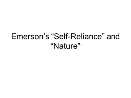 Emerson’s “Self-Reliance” and “Nature”