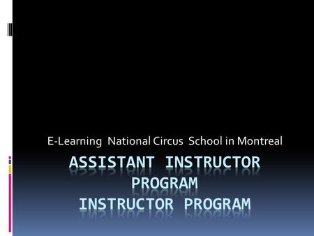 E-Learning National Circus School in Montreal. Class Management  Teaching Strategies.  Learning Activities.  Group Management.  Lesson Planning. 
