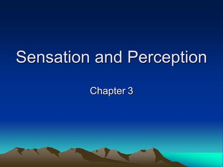 Sensation and Perception Chapter 3. Sensation and Perception Detection and interpretation of stimuli so that we can understand and adapt to the world.