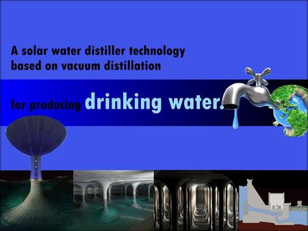 -The technology is suitable for the constant production of drinking water of high quality from seawater using solar energy. Due to solar energy, the entire.
