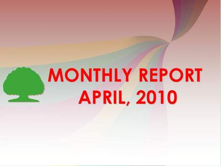 MONTHLY REPORT APRIL, 2010. 1.Call Meeting Regarding Retention Program 2. Update Company’s Policies 3. Organize soft skill training course 4. Recording.