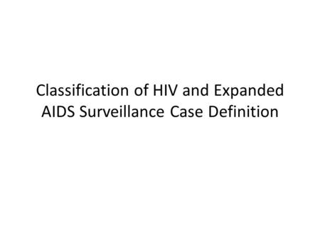 Classification of HIV and Expanded AIDS Surveillance Case Definition.