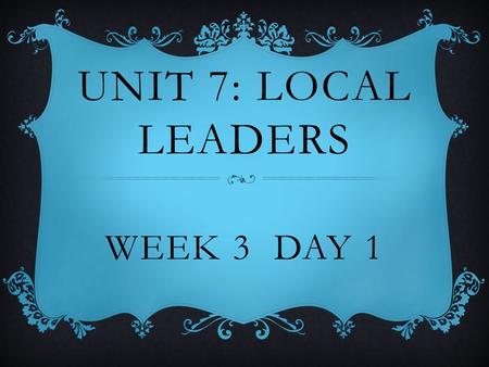 UNIT 7: LOCAL LEADERS WEEK 3 DAY 1. SPELLING 1. feet6. teeth 2. mice7. people 3. women8. children 4. geese9. them 5. men10. family.