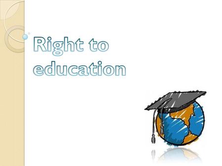 Article 26: Universal Declaration of Human Rights Everyone has the right to education. Education shall be free, at least in the elementary and fundamental.