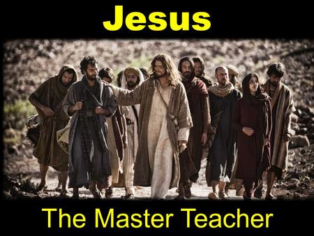 Jesus Christ: The Master Teacher