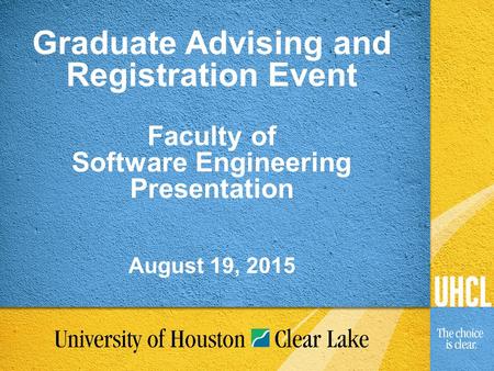 Graduate Advising and Registration Event Faculty of Software Engineering Presentation August 19, 2015.