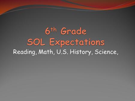 Reading, Math, U.S. History, Science,. Reading advice Read for 20 to 30 minutes each night, including weekends. Ask your children questions about what.