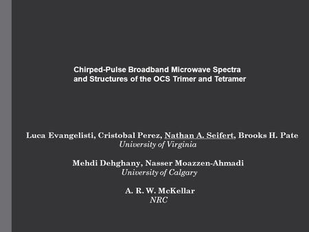 Chirped-Pulse Broadband Microwave Spectra and Structures of the OCS Trimer and Tetramer Luca Evangelisti, Cristobal Perez, Nathan A. Seifert, Brooks H.