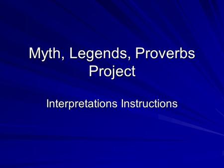 Myth, Legends, Proverbs Project Interpretations Instructions.