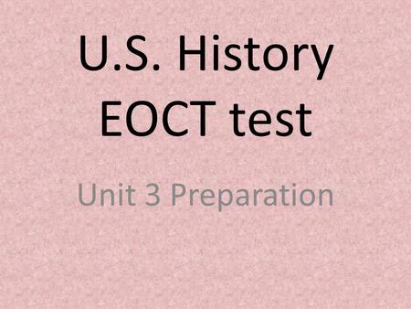 U.S. History EOCT test Unit 3 Preparation.